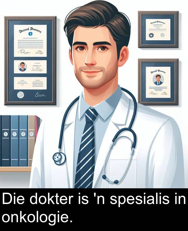 dokter: Die dokter is 'n spesialis in onkologie.