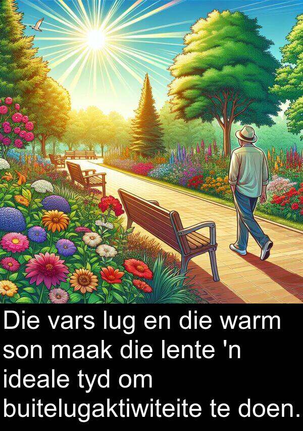 warm: Die vars lug en die warm son maak die lente 'n ideale tyd om buitelugaktiwiteite te doen.