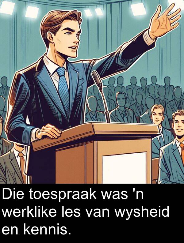 toespraak: Die toespraak was 'n werklike les van wysheid en kennis.