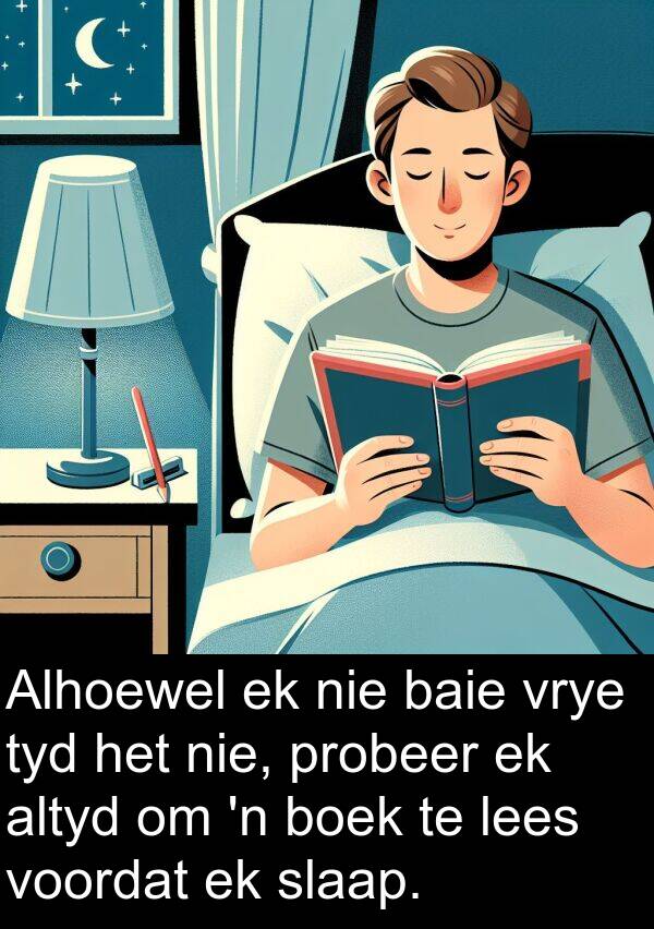 probeer: Alhoewel ek nie baie vrye tyd het nie, probeer ek altyd om 'n boek te lees voordat ek slaap.