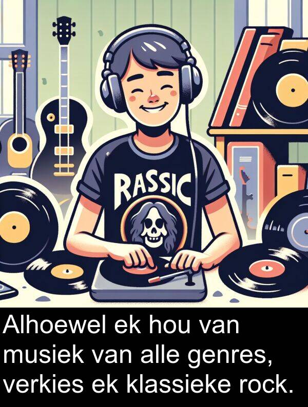 klassieke: Alhoewel ek hou van musiek van alle genres, verkies ek klassieke rock.