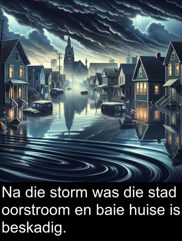 huise: Na die storm was die stad oorstroom en baie huise is beskadig.