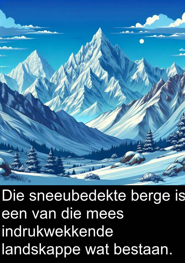 bestaan: Die sneeubedekte berge is een van die mees indrukwekkende landskappe wat bestaan.