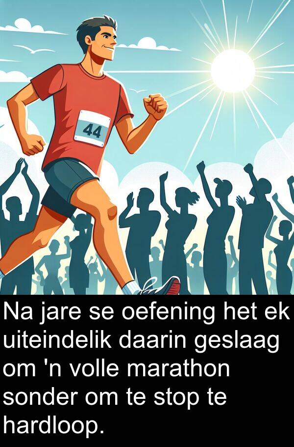 hardloop: Na jare se oefening het ek uiteindelik daarin geslaag om 'n volle marathon sonder om te stop te hardloop.