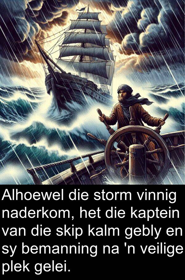 gelei: Alhoewel die storm vinnig naderkom, het die kaptein van die skip kalm gebly en sy bemanning na 'n veilige plek gelei.