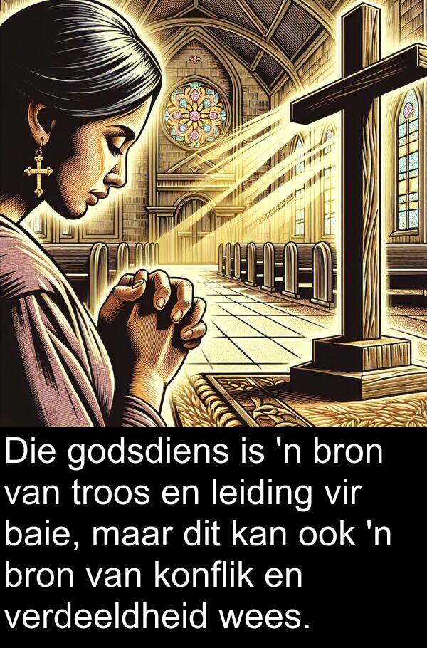 troos: Die godsdiens is 'n bron van troos en leiding vir baie, maar dit kan ook 'n bron van konflik en verdeeldheid wees.