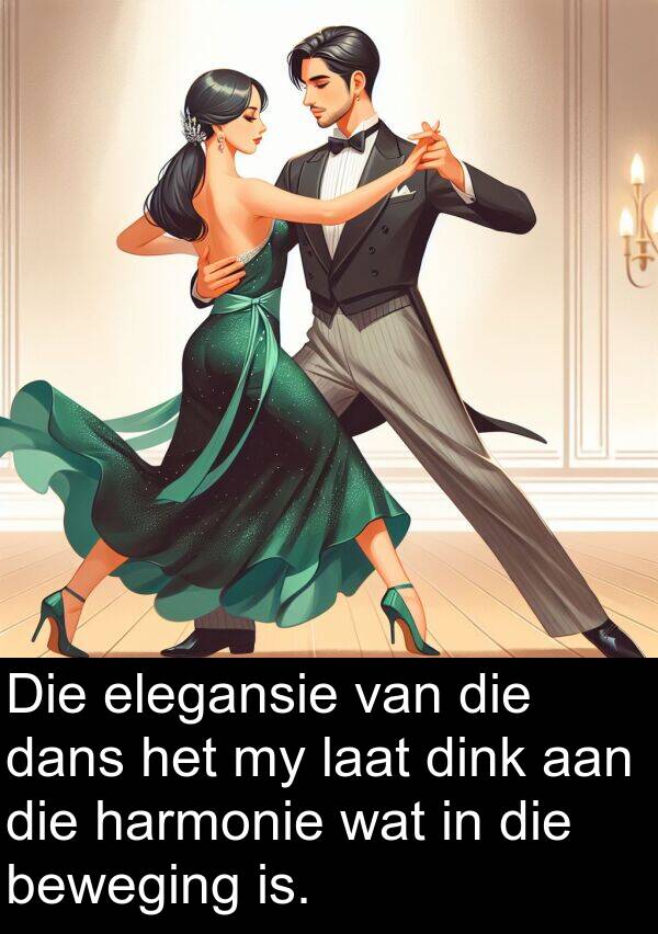 harmonie: Die elegansie van die dans het my laat dink aan die harmonie wat in die beweging is.