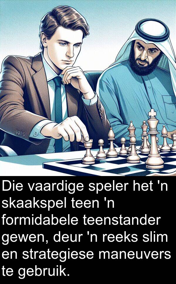 formidabele: Die vaardige speler het 'n skaakspel teen 'n formidabele teenstander gewen, deur 'n reeks slim en strategiese maneuvers te gebruik.