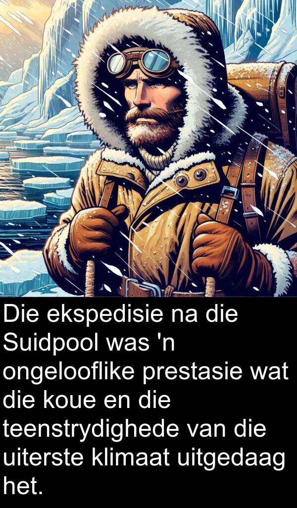 prestasie: Die ekspedisie na die Suidpool was 'n ongelooflike prestasie wat die koue en die teenstrydighede van die uiterste klimaat uitgedaag het.