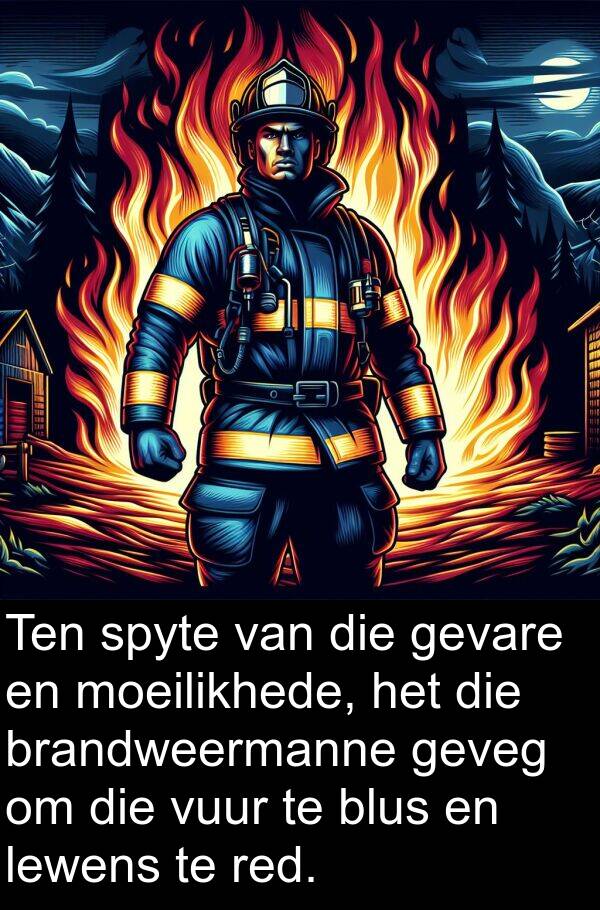 red: Ten spyte van die gevare en moeilikhede, het die brandweermanne geveg om die vuur te blus en lewens te red.