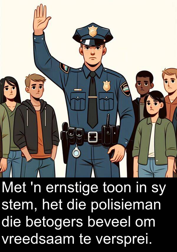 toon: Met 'n ernstige toon in sy stem, het die polisieman die betogers beveel om vreedsaam te versprei.