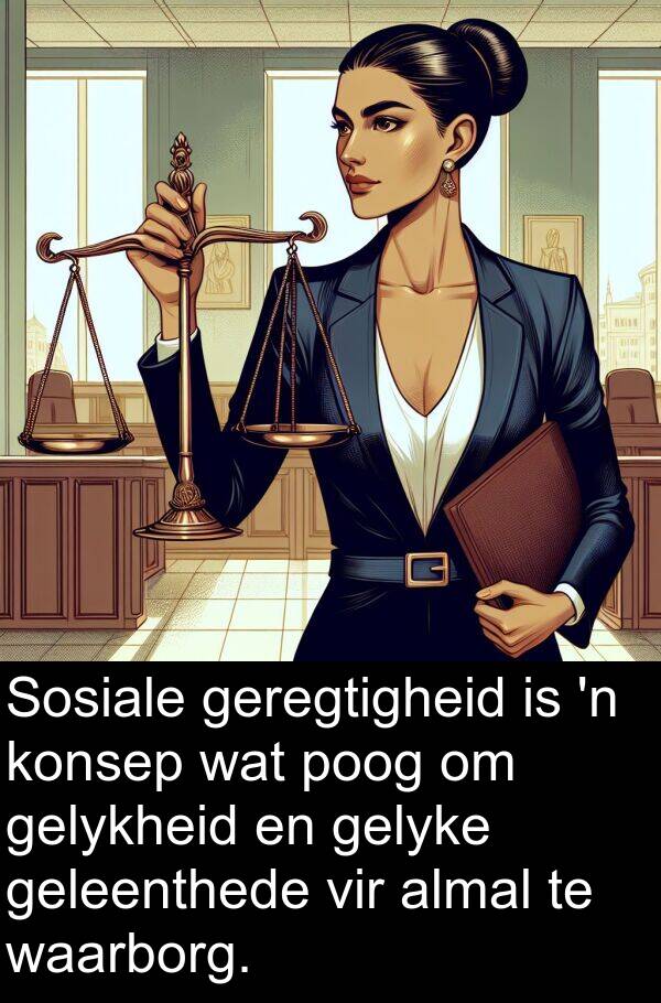 poog: Sosiale geregtigheid is 'n konsep wat poog om gelykheid en gelyke geleenthede vir almal te waarborg.