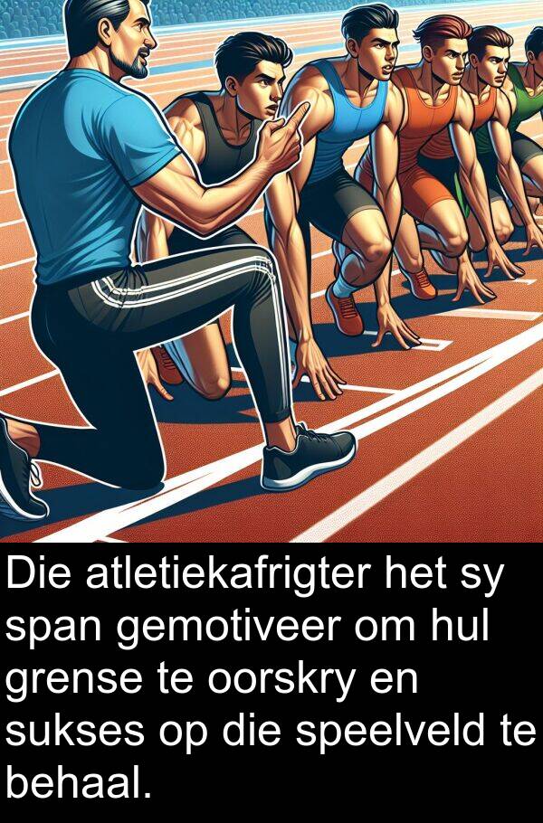 behaal: Die atletiekafrigter het sy span gemotiveer om hul grense te oorskry en sukses op die speelveld te behaal.