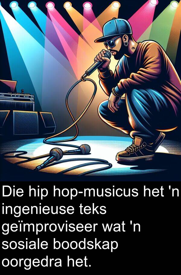 hip: Die hip hop-musicus het 'n ingenieuse teks geïmproviseer wat 'n sosiale boodskap oorgedra het.