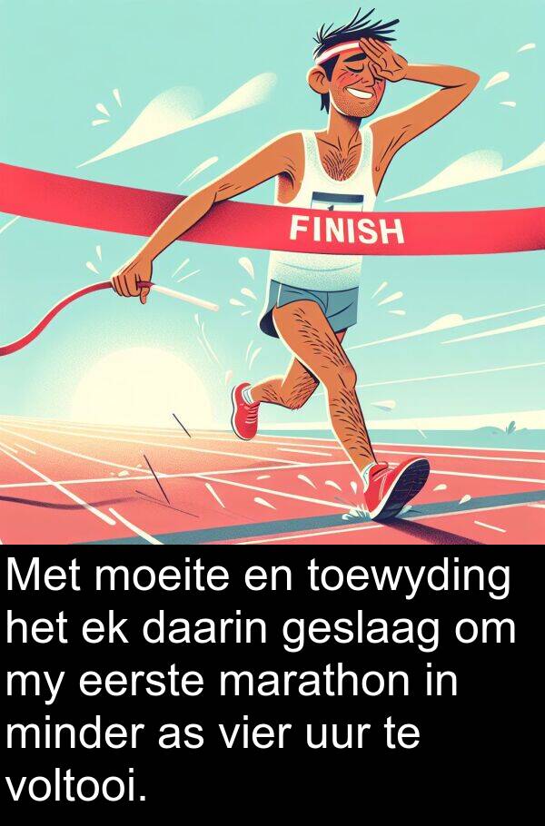 toewyding: Met moeite en toewyding het ek daarin geslaag om my eerste marathon in minder as vier uur te voltooi.