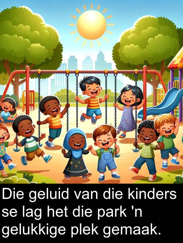 plek: Die geluid van die kinders se lag het die park 'n gelukkige plek gemaak.