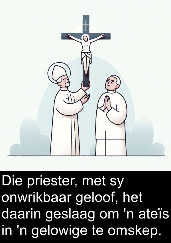 gelowige: Die priester, met sy onwrikbaar geloof, het daarin geslaag om 'n ateïs in 'n gelowige te omskep.