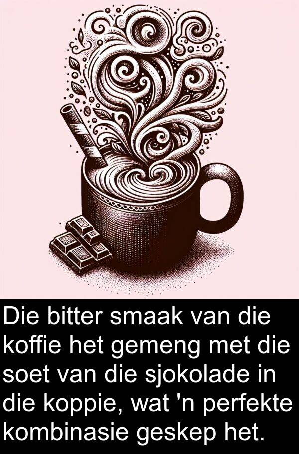 perfekte: Die bitter smaak van die koffie het gemeng met die soet van die sjokolade in die koppie, wat 'n perfekte kombinasie geskep het.