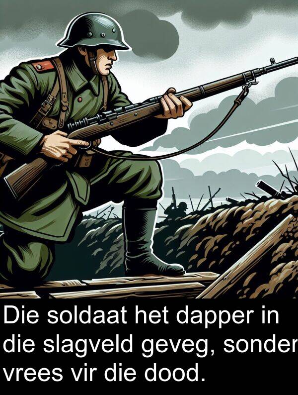 dood: Die soldaat het dapper in die slagveld geveg, sonder vrees vir die dood.