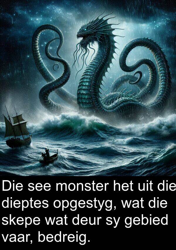 gebied: Die see monster het uit die dieptes opgestyg, wat die skepe wat deur sy gebied vaar, bedreig.