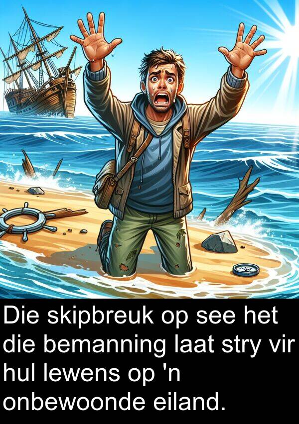 bemanning: Die skipbreuk op see het die bemanning laat stry vir hul lewens op 'n onbewoonde eiland.