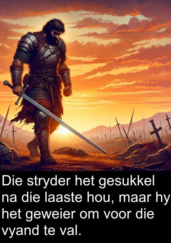 val: Die stryder het gesukkel na die laaste hou, maar hy het geweier om voor die vyand te val.