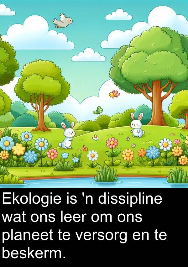 beskerm: Ekologie is 'n dissipline wat ons leer om ons planeet te versorg en te beskerm.