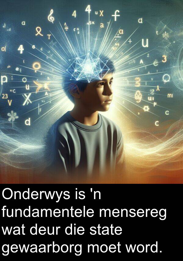 fundamentele: Onderwys is 'n fundamentele mensereg wat deur die state gewaarborg moet word.