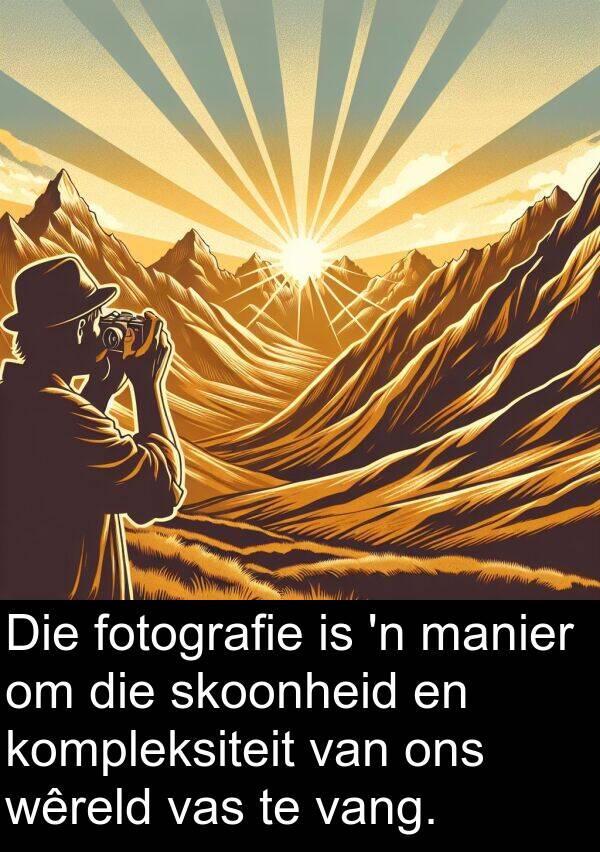 fotografie: Die fotografie is 'n manier om die skoonheid en kompleksiteit van ons wêreld vas te vang.