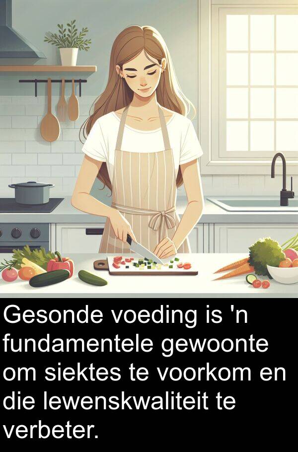 fundamentele: Gesonde voeding is 'n fundamentele gewoonte om siektes te voorkom en die lewenskwaliteit te verbeter.