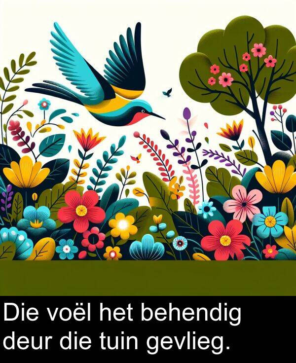 tuin: Die voël het behendig deur die tuin gevlieg.