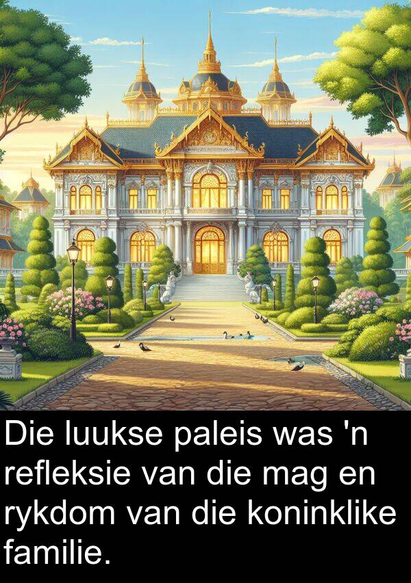 familie: Die luukse paleis was 'n refleksie van die mag en rykdom van die koninklike familie.