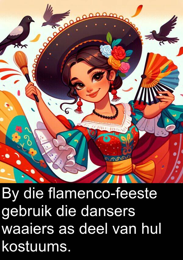 hul: By die flamenco-feeste gebruik die dansers waaiers as deel van hul kostuums.