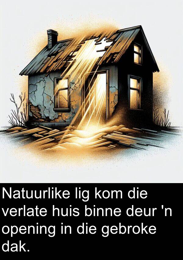 gebroke: Natuurlike lig kom die verlate huis binne deur 'n opening in die gebroke dak.