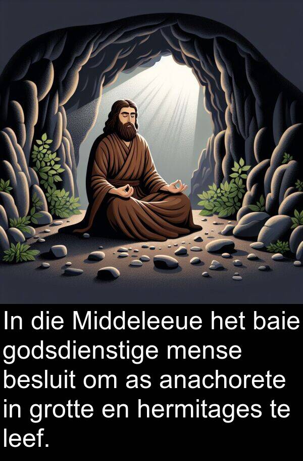 hermitages: In die Middeleeue het baie godsdienstige mense besluit om as anachorete in grotte en hermitages te leef.