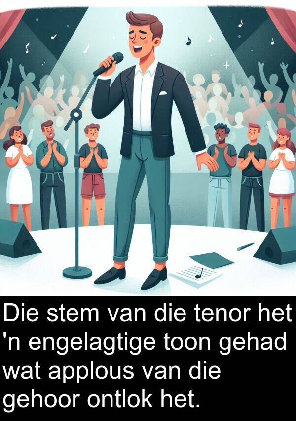 toon: Die stem van die tenor het 'n engelagtige toon gehad wat applous van die gehoor ontlok het.