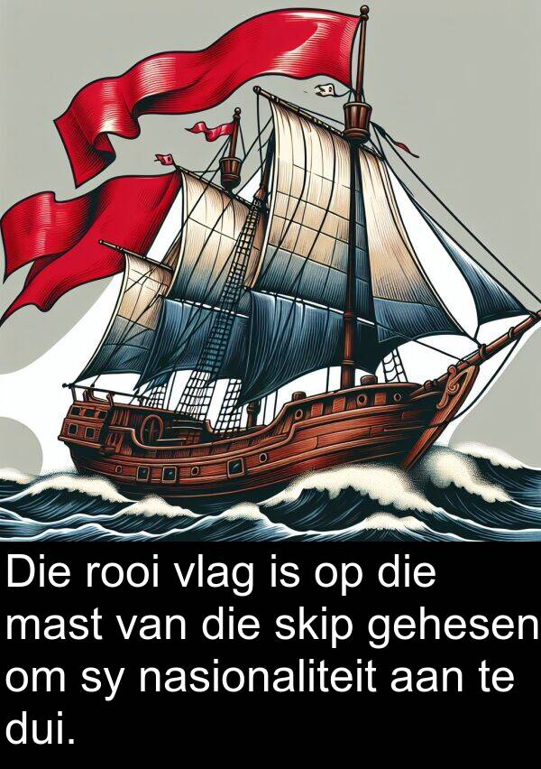 nasionaliteit: Die rooi vlag is op die mast van die skip gehesen om sy nasionaliteit aan te dui.