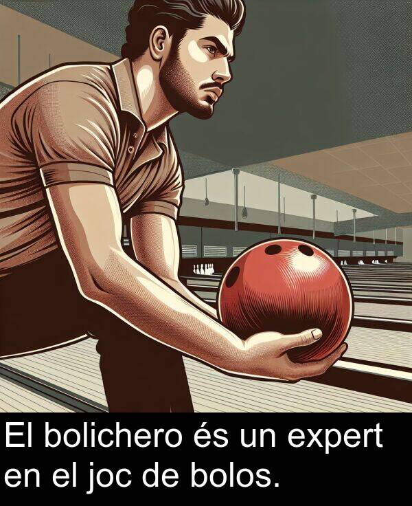 bolos: El bolichero és un expert en el joc de bolos.