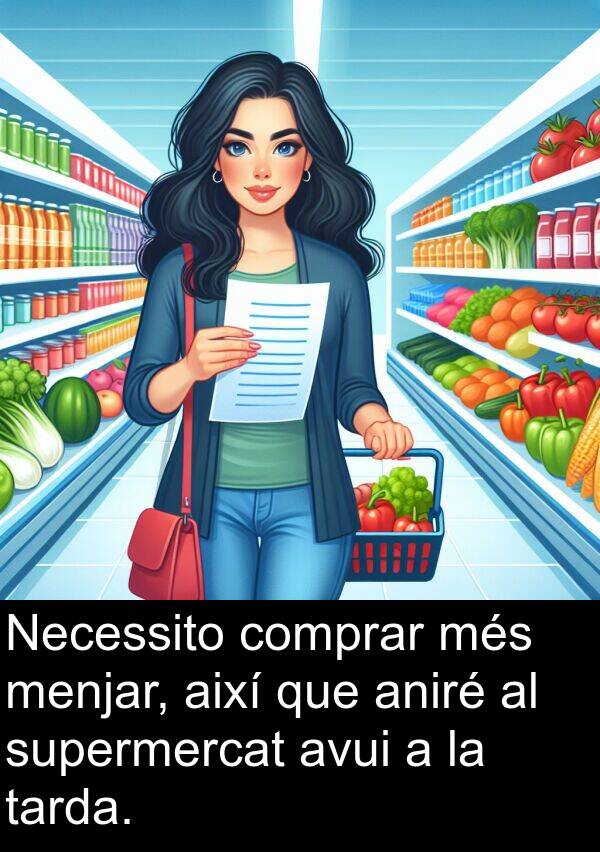 així: Necessito comprar més menjar, així que aniré al supermercat avui a la tarda.