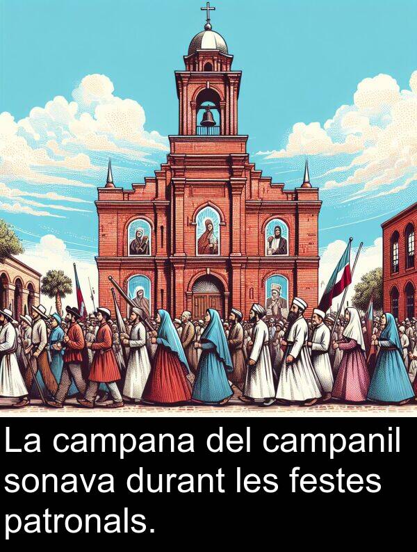 campana: La campana del campanil sonava durant les festes patronals.