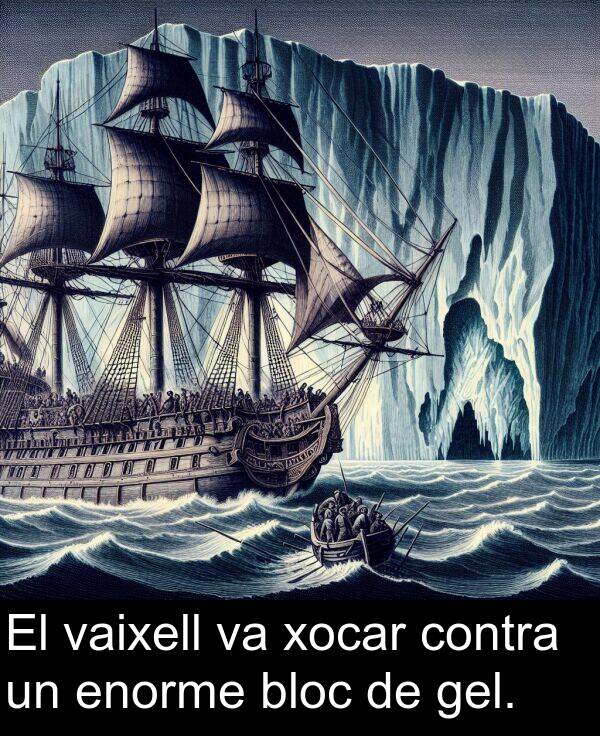 bloc: El vaixell va xocar contra un enorme bloc de gel.