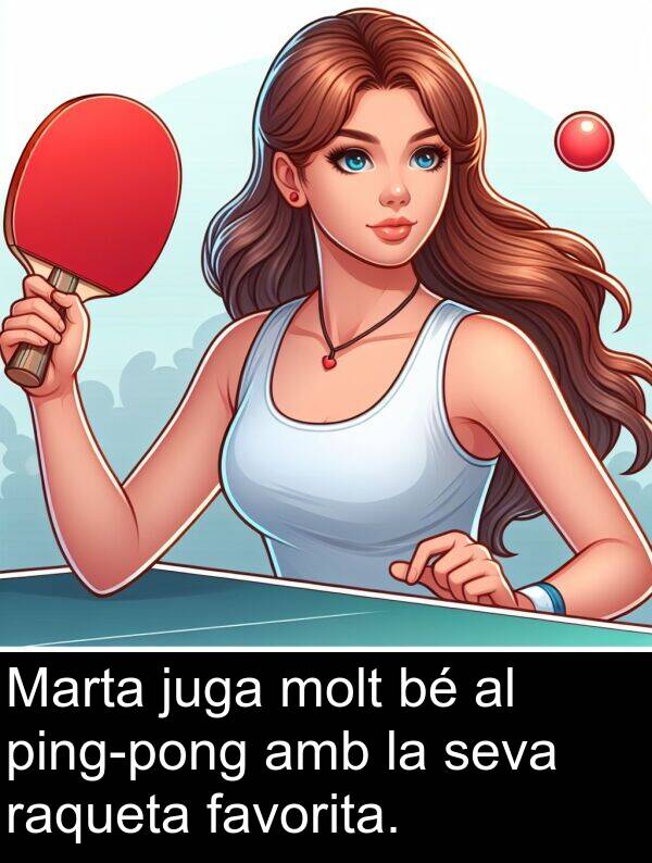 juga: Marta juga molt bé al ping-pong amb la seva raqueta favorita.