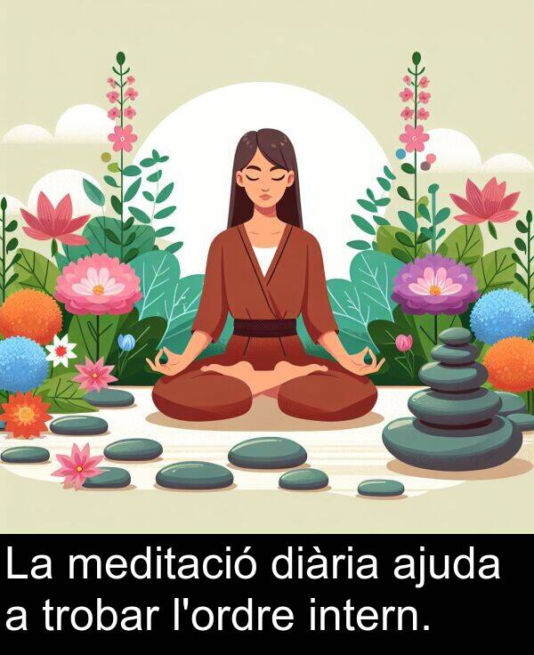 ajuda: La meditació diària ajuda a trobar l'ordre intern.