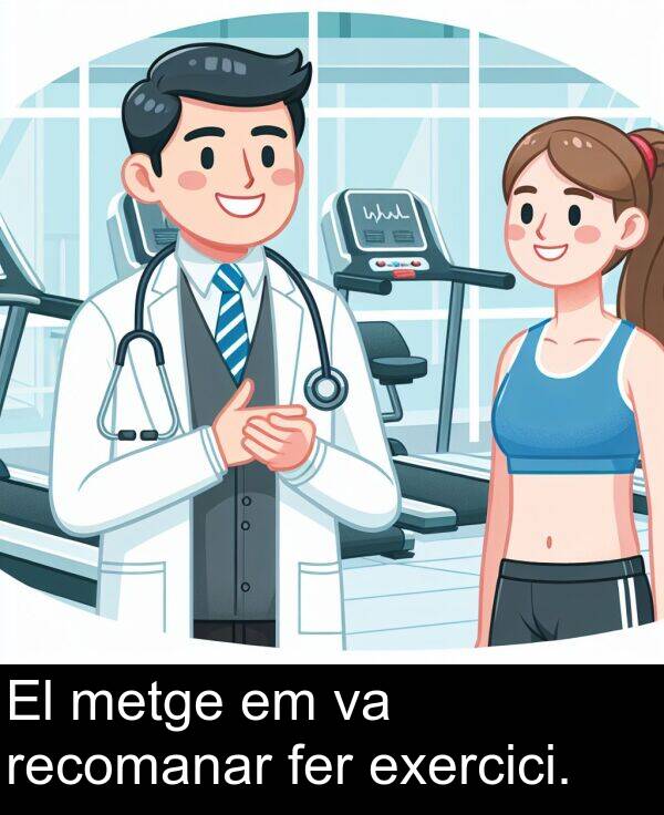 recomanar: El metge em va recomanar fer exercici.