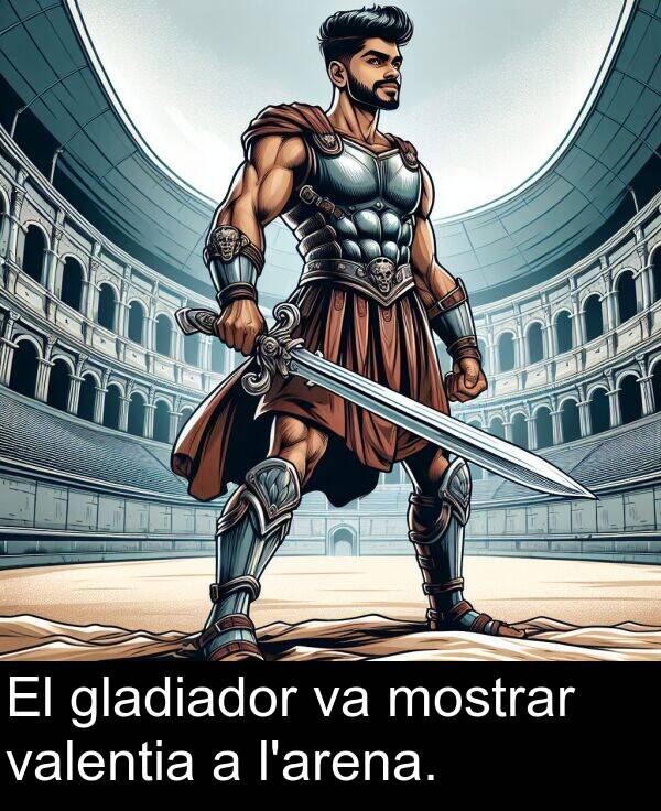 valentia: El gladiador va mostrar valentia a l'arena.