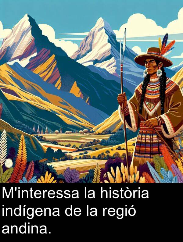 indígena: M'interessa la història indígena de la regió andina.