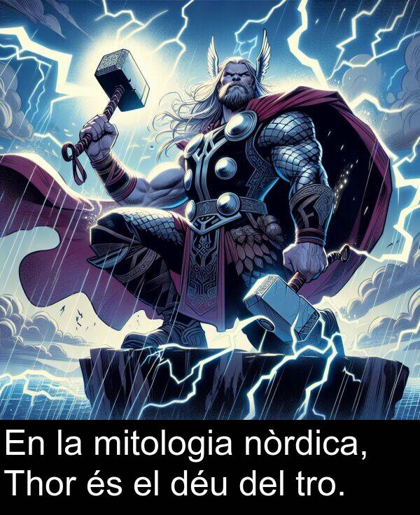 déu: En la mitologia nòrdica, Thor és el déu del tro.