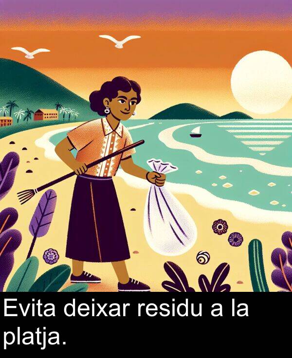 deixar: Evita deixar residu a la platja.