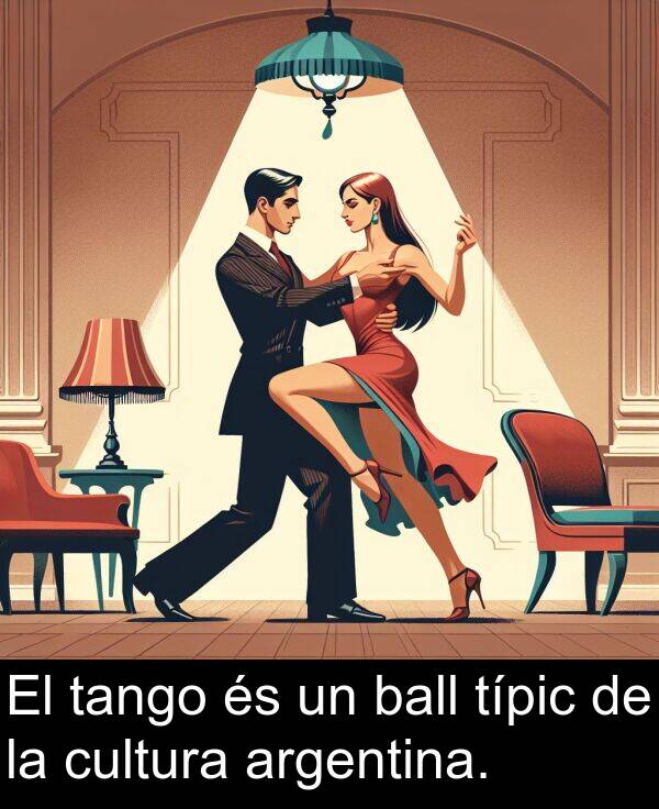 ball: El tango és un ball típic de la cultura argentina.