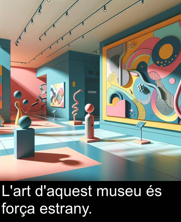 força: L'art d'aquest museu és força estrany.